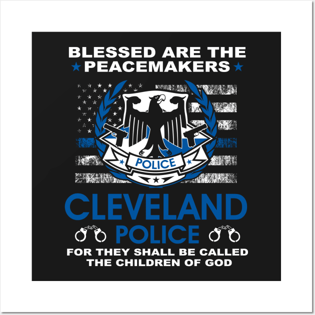 Cleveland Police Police  – Blessed Are The PeaceMakers Wall Art by tadcoy